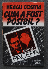 Neagu Cosma - Cum a fost posibil? Carti?a Pacepa foto