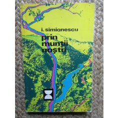 Prin Muntii Nostri - I. Simionescu, 1973, Editura Turism, 219 Pagini