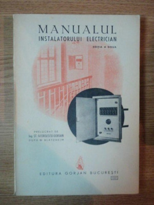 MANUALUL INSTALATORULUI ELECTRICIAN , EDITIA A II-A de ST. GEORGESCU-GORJAN , 1942 foto