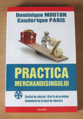 Practica merchandisingului. Spatiul de vanzari - Dominique Mouton foto