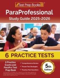 ParaProfessional Study Guide 2024-2025: 4 Practice Exams and ParaPro Test Prep Book [5th Edition]