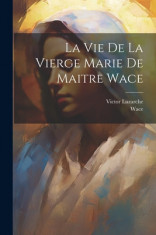 La Vie De La Vierge Marie De Maitre Wace foto