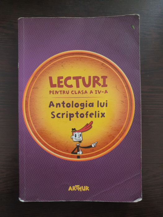Lecturi pentru clasa a IV-a ANTOLOGIA LUI SCRIPTOFELIX