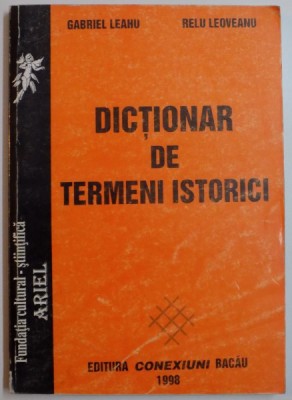 DICTIONAR DE TERMENI ISTORICI de GABRIEL LEAHU , RELU LEOVEANU , 1998 foto