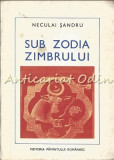 Sub Zodia Zimbrului - Neculai Sandru