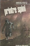 Printre spini - Mihai Fatu, Editura Albatros, 1987, Carte Literatura Romana Veche, Coperta Cartonata, 175 Pagini