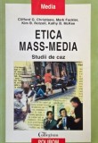 Etica mass-media. Studii de caz - Clifford G. Christians