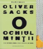 Ochiul mintiiCum se vede lumea cand vederea da gres Oliver Sacks