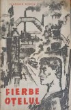 Fierbe Otelul - Vladimir Popov, 1961, Editura PENTRU LITERATURA UNIVERSALA, Roman, Beletristica, 485 pagini