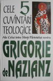 Cele cinci cuvantari teologice &ndash; Grigorie de Nazianz