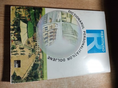Dictionarul personalitatilor doljene - Restitutio (Editura Aius, 1999) foto