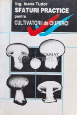 Sfaturi practice pentru cultivatorii de ciuperci - 1996 - Ioana Tudor (A34) foto