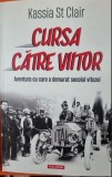 Cursa catre viitor - Kassia St Clair
