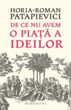 De ce nu avem o piaţă a ideilor - Editura Humanitas