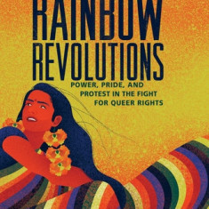 Rainbow Revolutions: Power, Pride, and Protest in the Fight for Queer Rights
