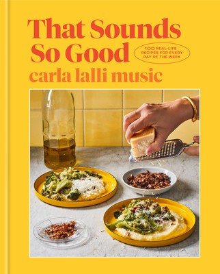 That Sounds So Good: 100 Real-Life Recipes for Every Day of the Week foto