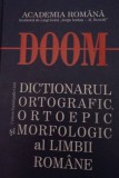 "DOOM Dicționarul Ortografic Ortoepic si Morfologic al Limbii Romane / Editia II Revazuta &amp; Adaugita 2010" 862 pg 17,50 cm x 24,50 cm x 4,50 cm Stare!