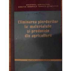 Eliminarea Pierderilor La Materialele Si Produsele Din Agricu - Colectiv ,538484