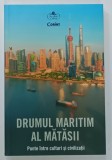 DRUMUL MARITIM AL MATASII , PUNTE INTRE CULTURI SI CIVILIZATII , 2019