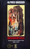 Occidentalii Tarile Europei Si Statele Unite Dupa Razboi - Alfred Grosser , D608