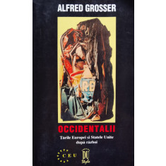 Occidentalii Tarile Europei Si Statele Unite Dupa Razboi - Alfred Grosser , D608