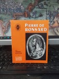 Pierre de Ronsard, Culegere de poeme, studiu de Frederic Boyer, tablou sinoptic, suită iconografică, texte critice, Seghers, Paris 1958, 232