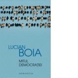 Mitul democratiei - Lucian Boia