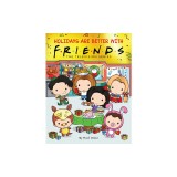 Holidays Are Better with Friends (Friends Picture Book) (Media Tie-In)