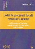 Codul de procedura fiscala comentat si adnotat cu legislatie secundara si complementara, jurisprudenta si instructiuni 2019