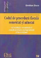 Codul de procedura fiscala comentat si adnotat cu legislatie secundara si complementara, jurisprudenta si instructiuni 2019