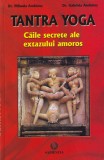 Dr. Mihaela Ambarus, Dr. Gabriela Ambarus - Tantra Yoga. Caile secrete ale