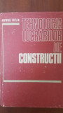 Tehnologia lucrarilor de constructii- Antonie Trelea