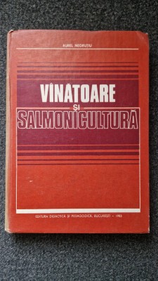 VANATOARE SI SALMONICULTURA - Aurel Negrutiu foto