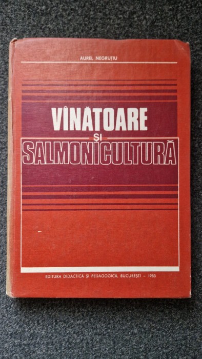 VANATOARE SI SALMONICULTURA - Aurel Negrutiu