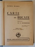 CARTE DE BUCATE , EDITIA A IV - A REVAZUTA SI MULT ADAUGITA de SANDA MARIN , 1939 *STARE DE CONSERVARE CONFORM FOTO