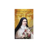 The Whole World Will Love Me: The Life of St. Therese of the Child Jesus and of the Holy Face