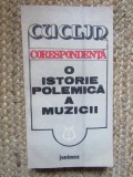 DIMITRIE CUCLIN - CORESPONDENTA 0 ISTORIE POLEMICA A MUZICII