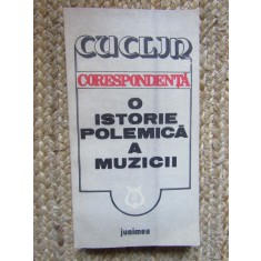 DIMITRIE CUCLIN - CORESPONDENTA 0 ISTORIE POLEMICA A MUZICII