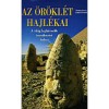 Az &ouml;r&ouml;kl&eacute;t hajl&eacute;kai - A vil&aacute;g legh&iacute;resebb temetkez&eacute;si helyei - Alberto Siliotti