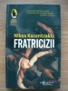 Fratricizii - Nikos Kazantzakis - Editura Humanitas, 2017 - Roman Beletristica