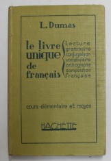 LE LIVRE UNIQUE DE FRANCAIS - LECTURE ...COMPOSITION FRANCAISE par L. DUMAS , 1934