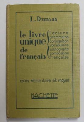 LE LIVRE UNIQUE DE FRANCAIS - LECTURE ...COMPOSITION FRANCAISE par L. DUMAS , 1934 foto