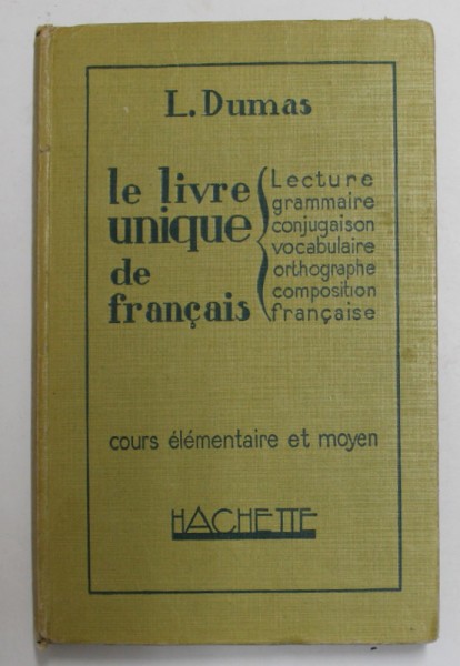 LE LIVRE UNIQUE DE FRANCAIS - LECTURE ...COMPOSITION FRANCAISE par L. DUMAS , 1934
