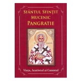 Sfantul Sfintit Mucenic Pangratie. Viata, Acatistul si Canonul