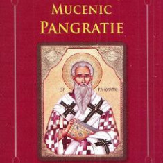 Sfantul Sfintit Mucenic Pangratie. Viata, Acatistul si Canonul