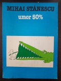 UMOR 50% - Mihail Stanescu