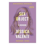 Sex Object - Memoir de Valenti, New York Times Bestseller (Carte Engleza)