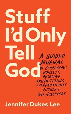 Stuff I&amp;#039;d Only Tell God: A Guided Journal of Courageous Honesty, Obsessive Truth-Telling, and Beautifully Ruthless Self-Discovery foto