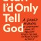 Stuff I&#039;d Only Tell God: A Guided Journal of Courageous Honesty, Obsessive Truth-Telling, and Beautifully Ruthless Self-Discovery