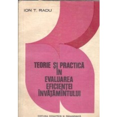 Teorie si practica in evaluarea eficientei invatamantului - Ion T. Radu